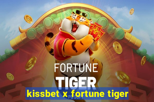 kissbet x fortune tiger